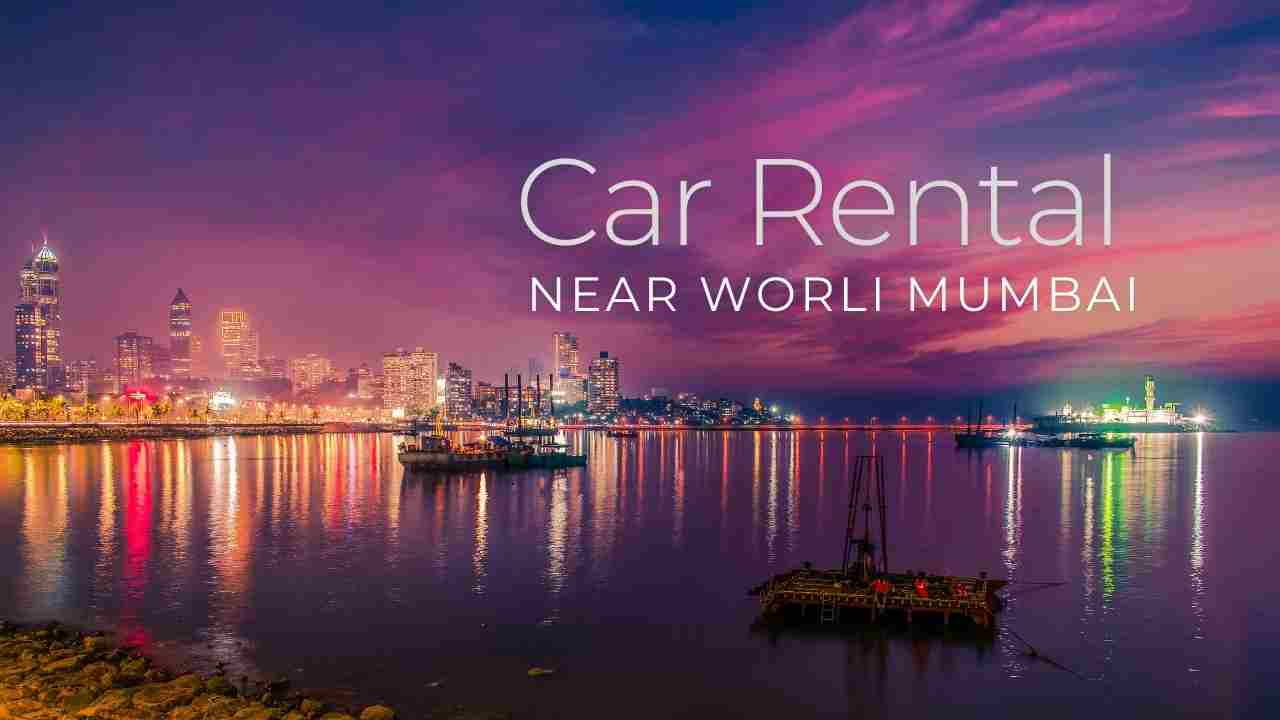 Car Rental Near Worli Mumbai