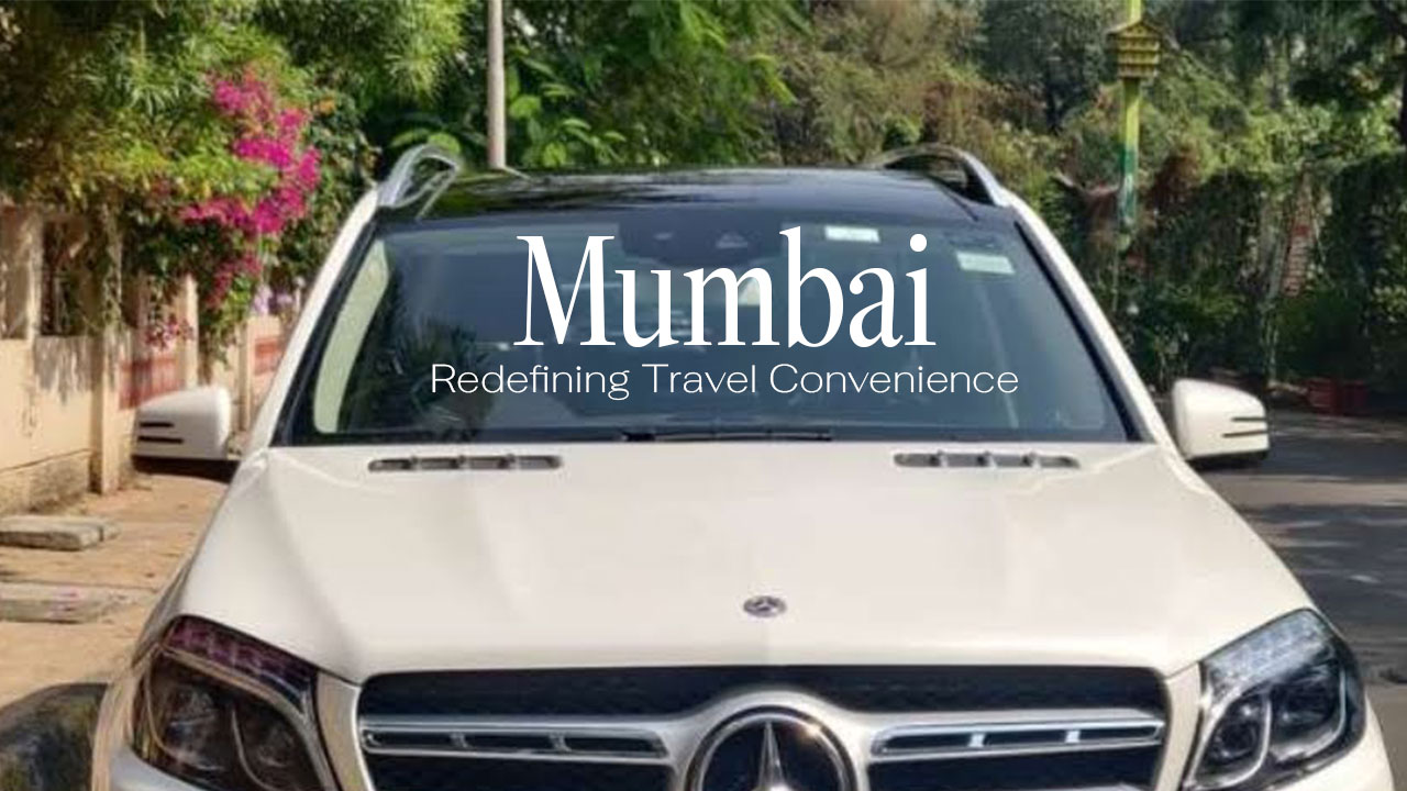 Car Rental Service in Mumbai: Redefining Travel Convenience