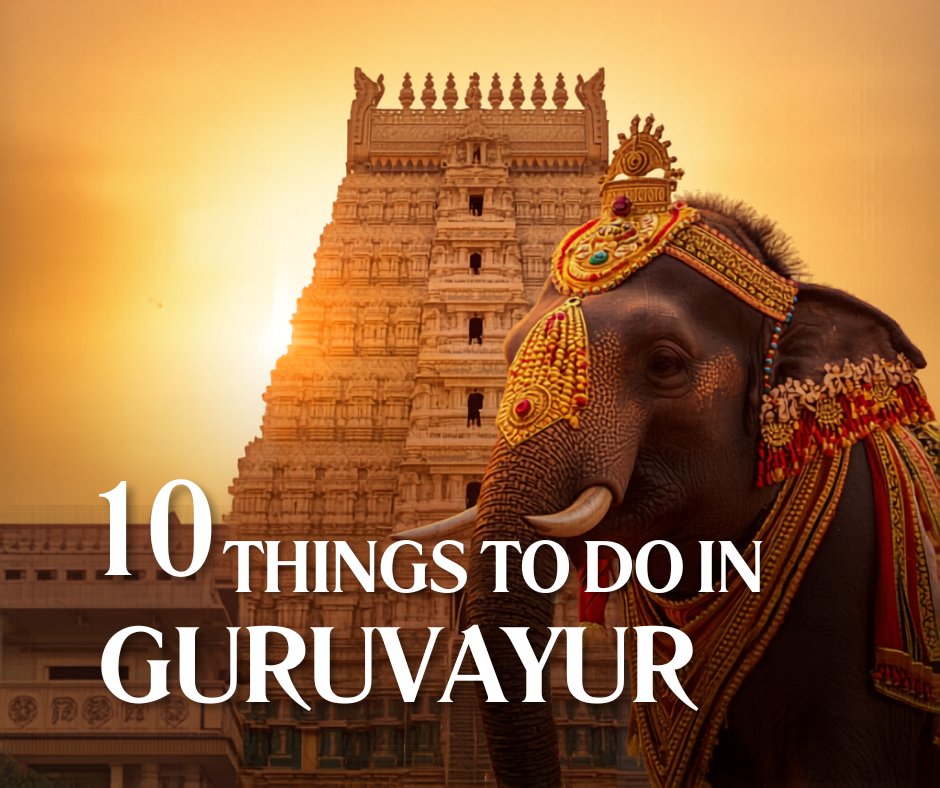10 Things to Do in Guruvayur